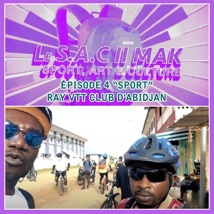 LE SAC II MAK épisode 4 SPORT - Ray VTT Club d'Abidjan