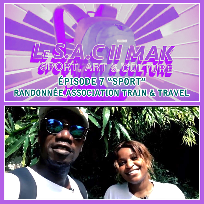 LE SAC II MAK épisode 7 SPORT - randonnée association train et travel