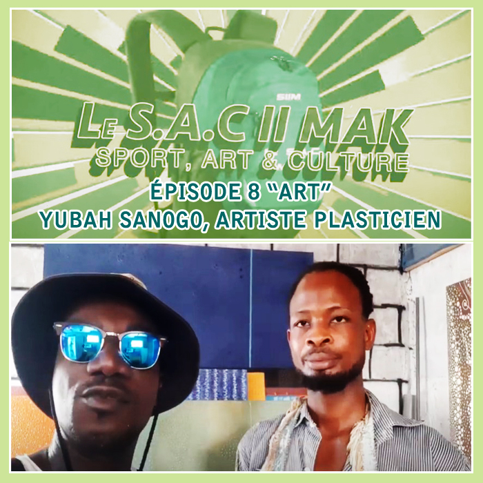 LE SAC II MAK épisode 8 Art - Yubah SANOGO artiste plasticien