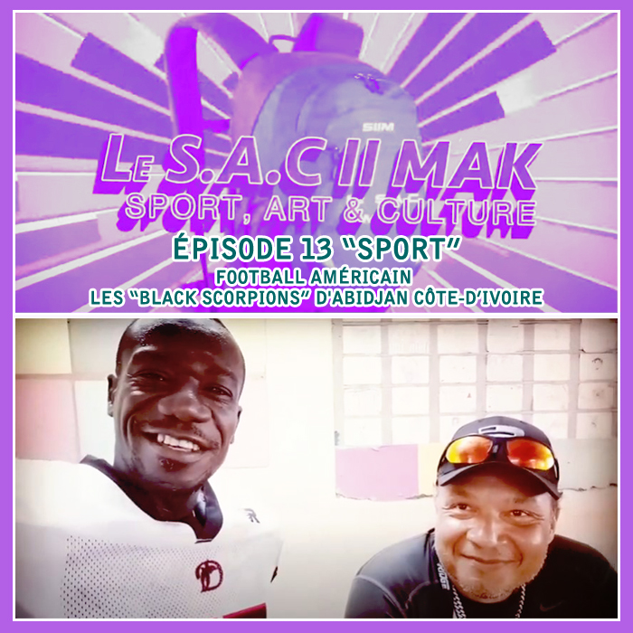 LE SAC II MAK épisode 13 Sport - Football Américain Les black scorpions d'Abidjan Côte - d Ivoire