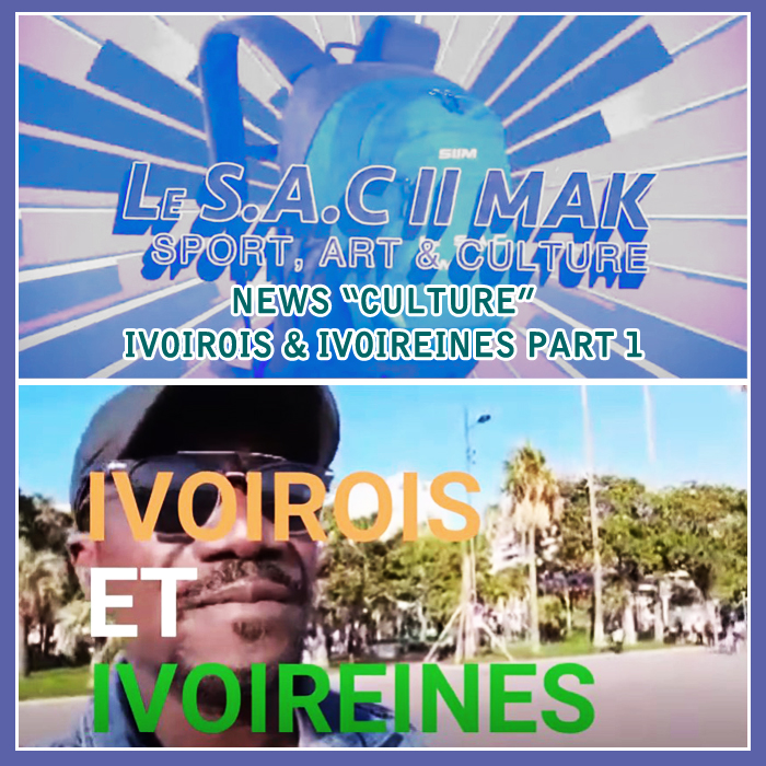 Le SAC II MAK News - rubrique Culture - IVOIROIS et IVOIREINES Part 1