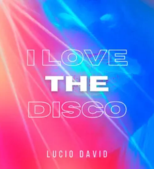 I Love Thé Disco de Lucio David